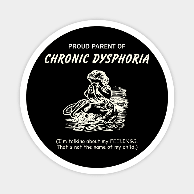 Chronic Dysphoria Magnet by Arcane Bullshit